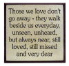 "Those we love don't go away..."
